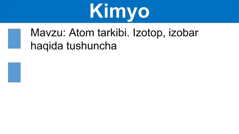 Atom tarkibi. Izotop, izobar haqida tushuncha