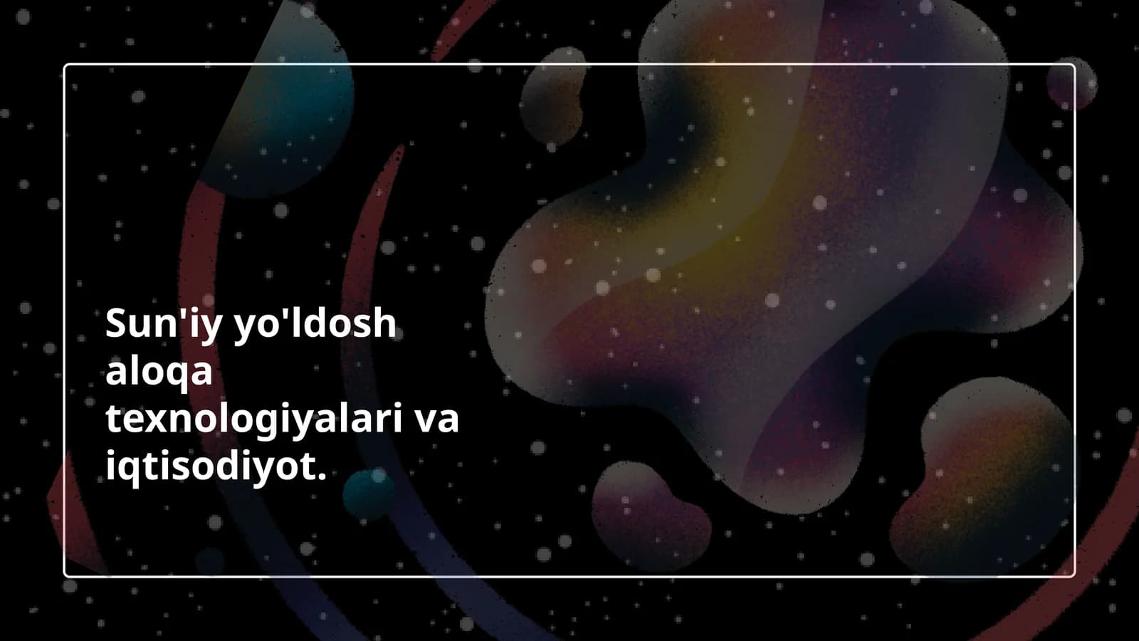 Sun'iy yo'ldosh aloqa texnologiyalari va iqtisodiyot