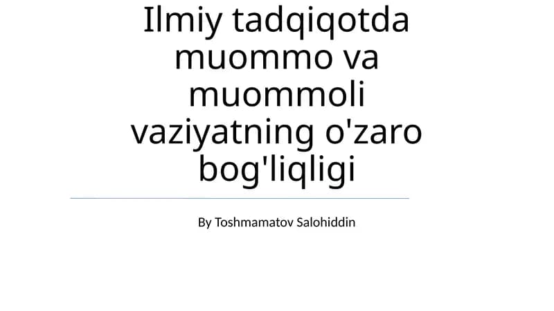 Ilmiy tadqiqotda muommo va muommoli vaziyatning o'zaro bog'liqligi