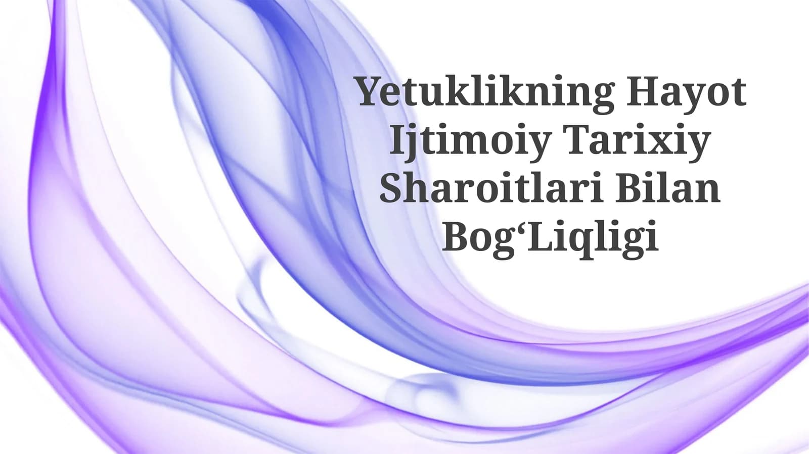 Yetuklikning Hayot Ijtimoiy Tarixiy SharoitlariBilanBogʻLiqligi