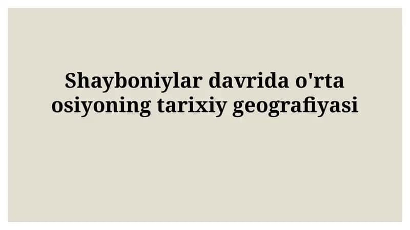 Shayboniylar davrida o'rta osiyoningtarixiygeografiyasi