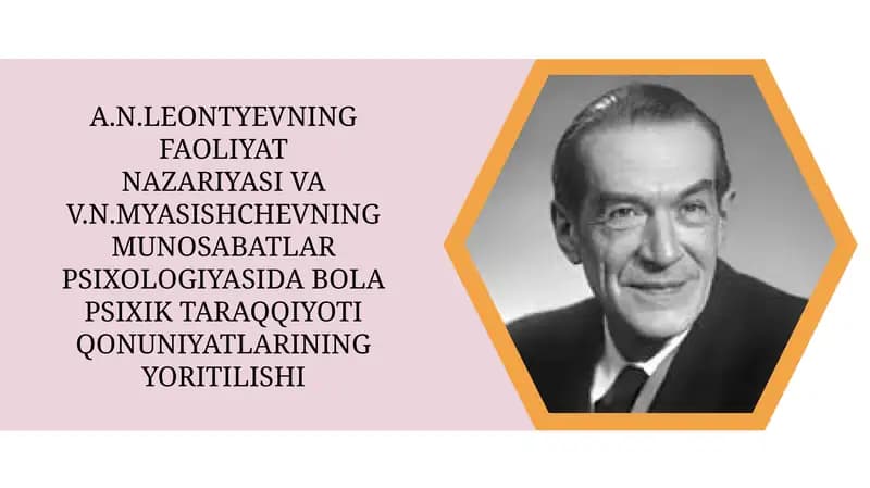 A.N.Leontyevning faoliyat nazariyasi va V.N.Myasishchevning munosabatlar psixologiyasida bola psixik taraqqiyoti qonuniyatlarining yoritilishi