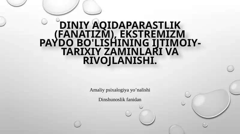 Taqdimot Diniy aqidaparastlik (fanatizm), ekstremizm paydo bo'lishining ijtimoiy-tarixiy zaminlari va rivojlanishi.