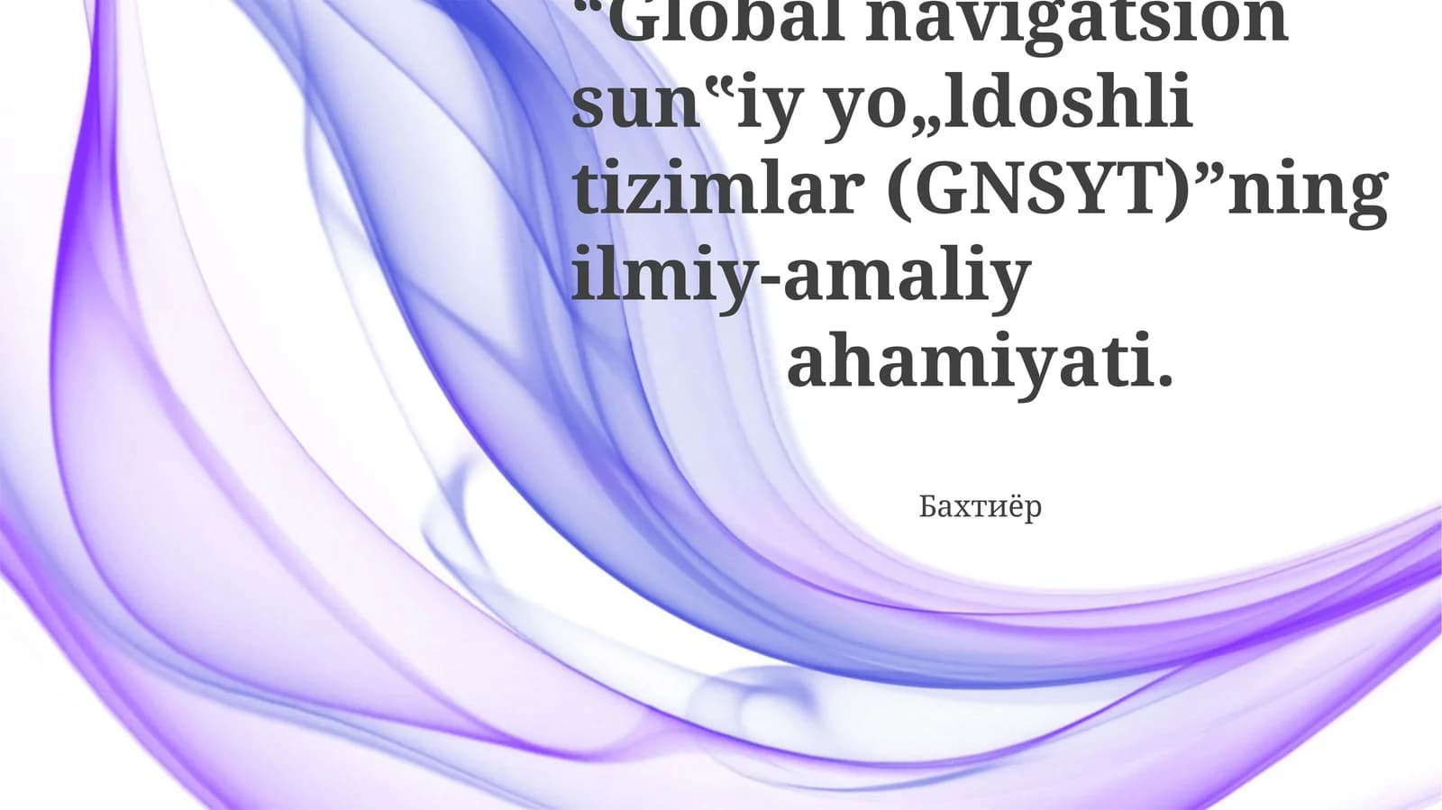 Global navigatsion sun‟iy yo„ldoshli tizimlar (GNSYT)