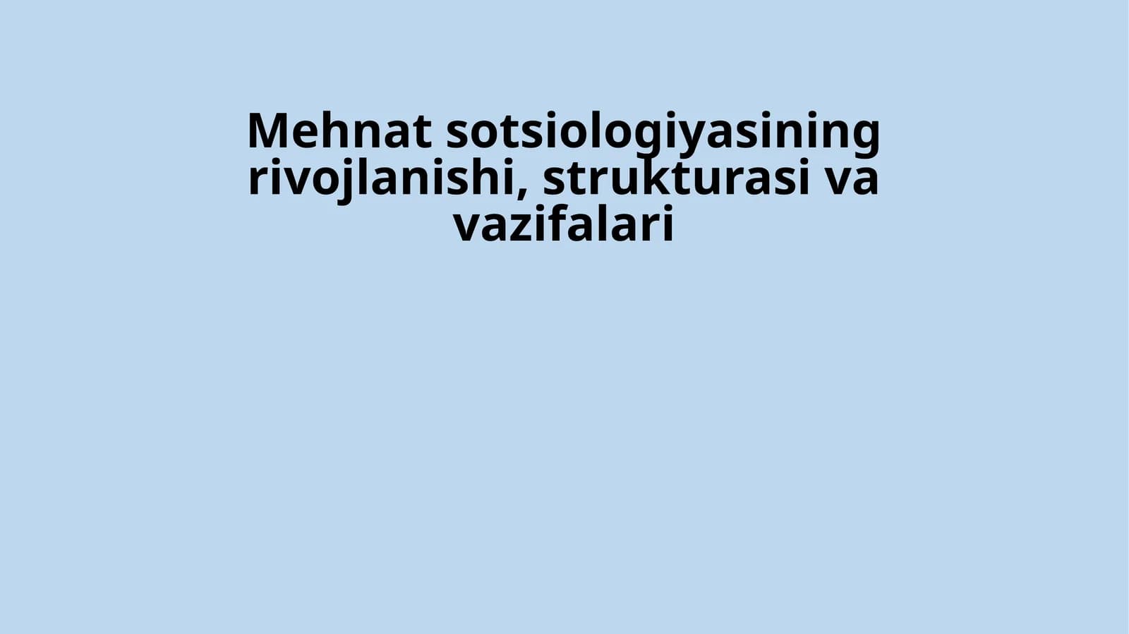 Mehnat sotsiologiyasining rivojlanishi, strukturasi va vazifalari