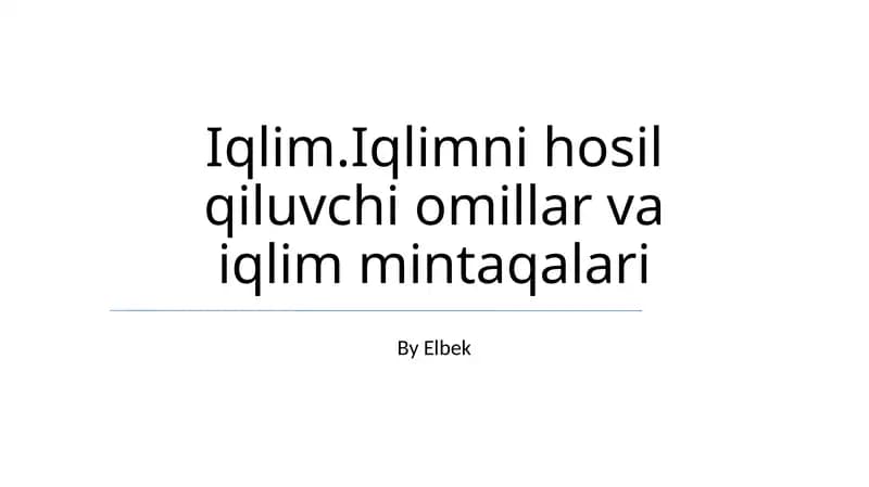 Iqlim.Iqlimni hosil qiluvchi omillar va iqlim mintaqalari