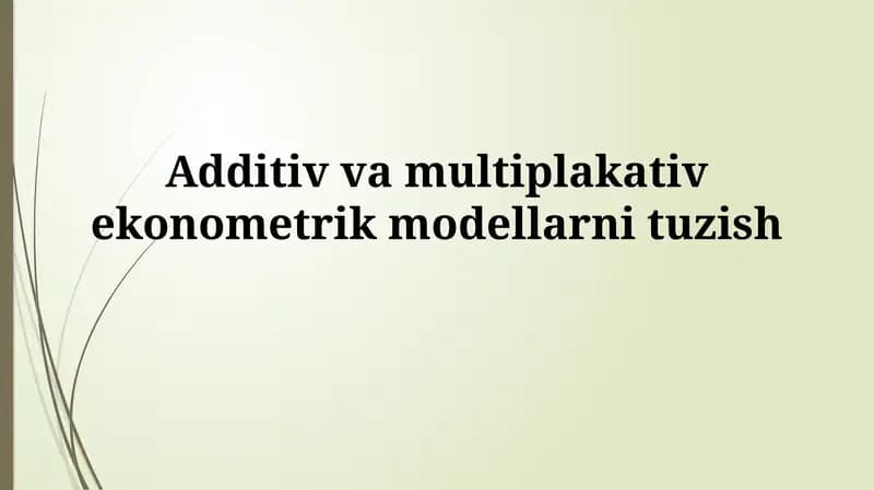 Additiv va multiplakativ ekonometrik modellarni tuzish