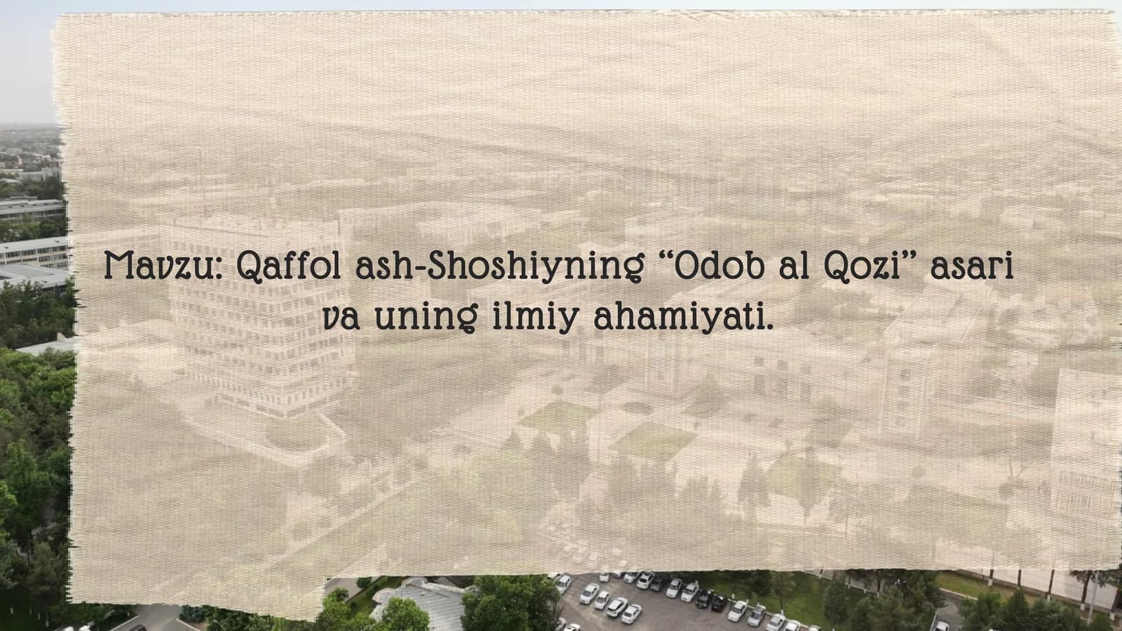 Qaffol ash-Shoshiyning ‘‘Odob al Qozi’’ asari va uning ilmiy ahamiyati