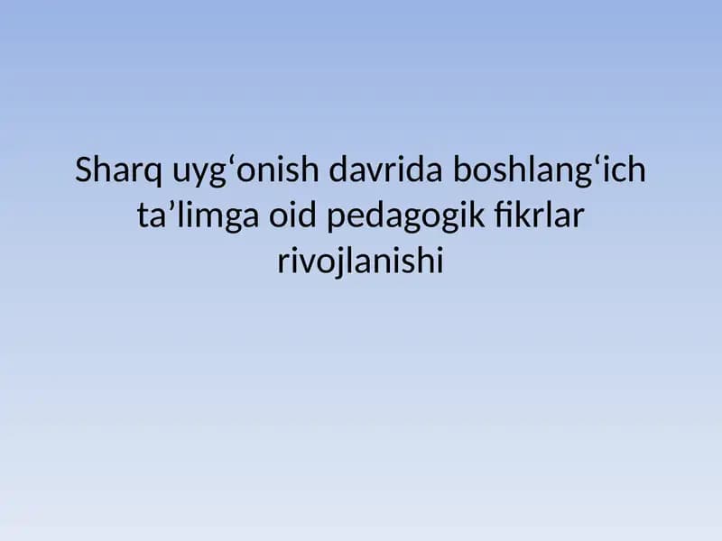Sharq Uyg‘onish Davrida Boshlang‘ich Ta’limga oid Pedagogik Fikrlar Rivojlanishi