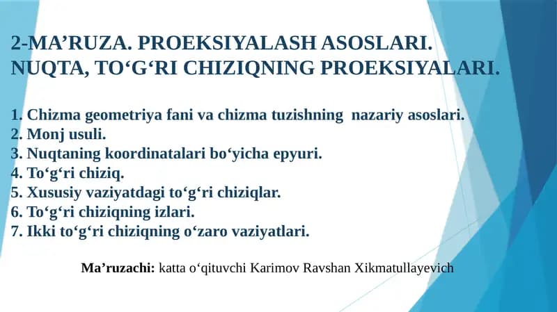 2-MA’RUZA. PROEKSIYALASH ASOSLARI.NUQTA, TO‘G‘RI CHIZIQNING PROEKSIYALARI