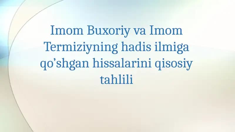 Imom Buxoriy va Imom Termiziy hadis ilmiga qo'shgan hissasi