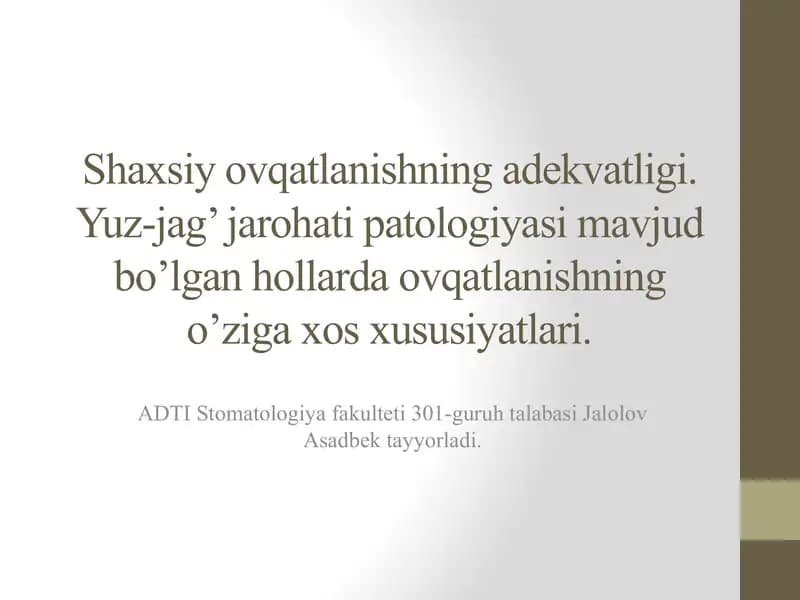 Shaxsiy ovqatlanishning adekvatligi. Yuz-jag’ jarohati patologiyasi mavjud bo’lgan hollarda ovqatlanishning o’ziga xos xususiyatlari.