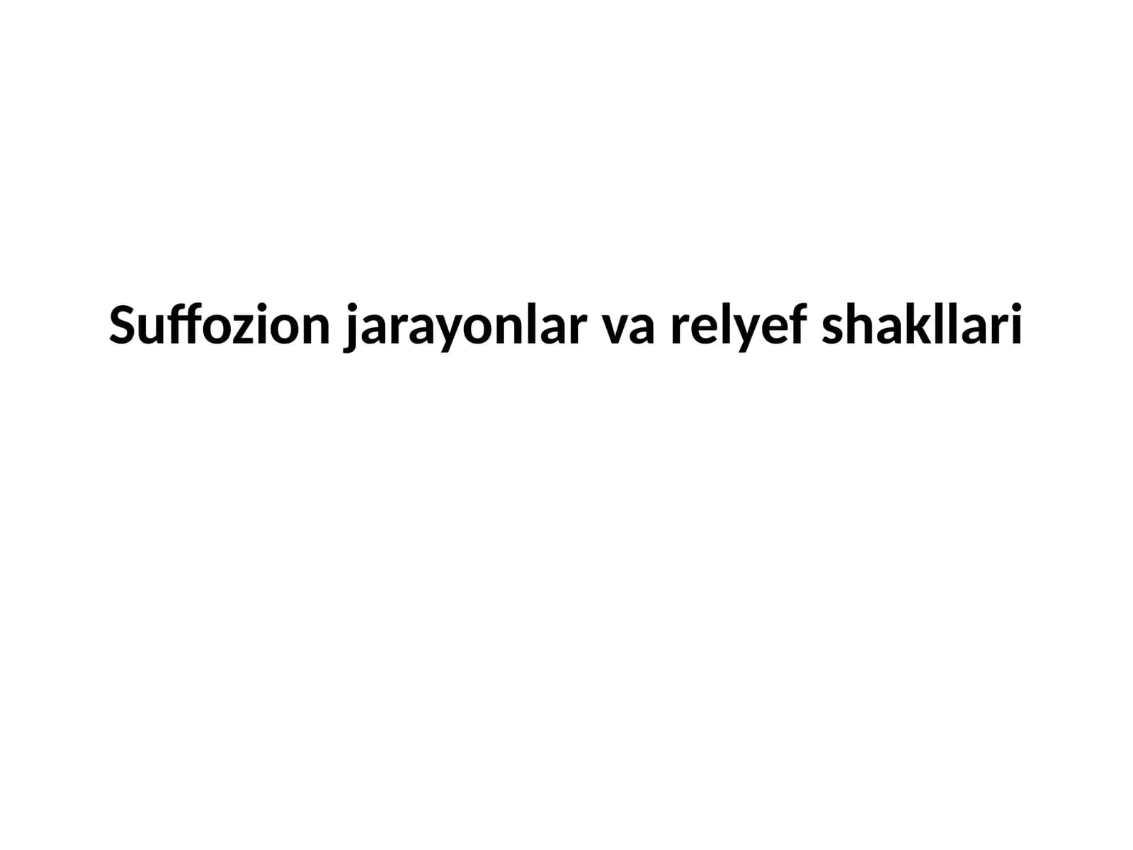 Suffozion jarayonlar va relyef shakllari