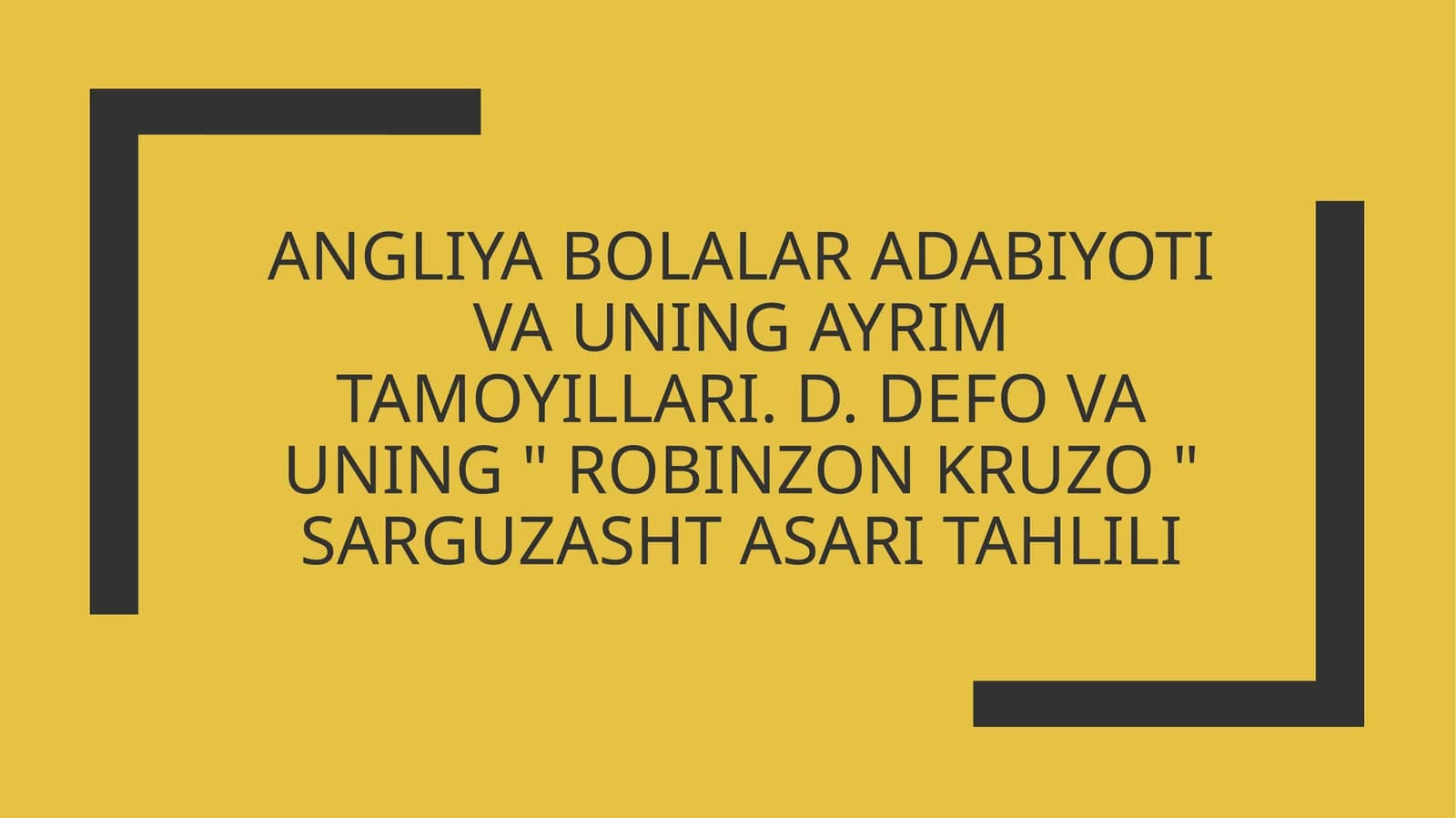 Angliya bolalar adabiyoti va uning ayrim tamoyillari. D. Defo va uning " Robinzon KRUZO " sarguzasht asari tahlili