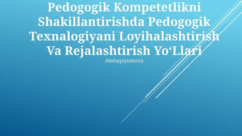 Pedogogik Kompetetlikni Shakillantirishda Pedogogik Texnalogiyani Loyihalashtirish Va Rejalashtirish YoʻLlari