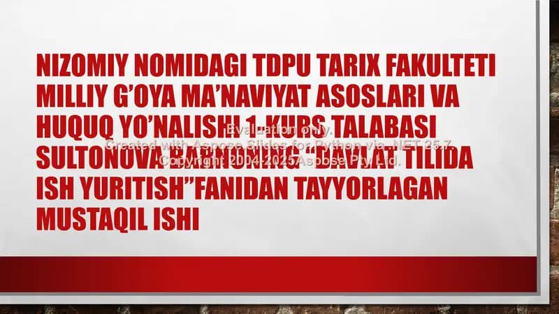Nizomiy Nomidagi Tdpu tarix fakulteti milliy g’oya ma’naviyat asoslari va huquq yo’nalishi 1-kurs talabasi sultonova barnoning “davlat tilida ish yuritish”fanidan tayyorlagan mustaqil ishi