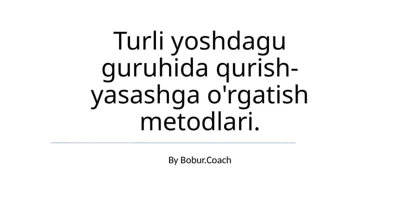 Turli yoshdagu guruhida qurish-yasashga o'rgatish metodlari