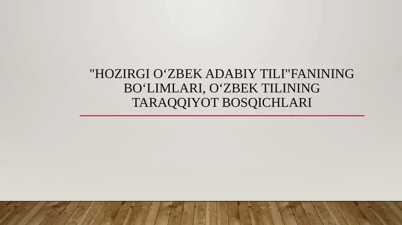 Hozirgi oʻzbek adabiy tili fanining boʻlimlari, oʻzbek tilining taraqqiyot bosqichlari