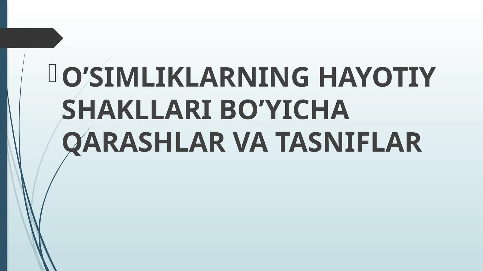 O’SIMLIKLARNING HAYOTIY SHAKLLARI BO’YICHA QARASHLAR VA TASNIFLAR