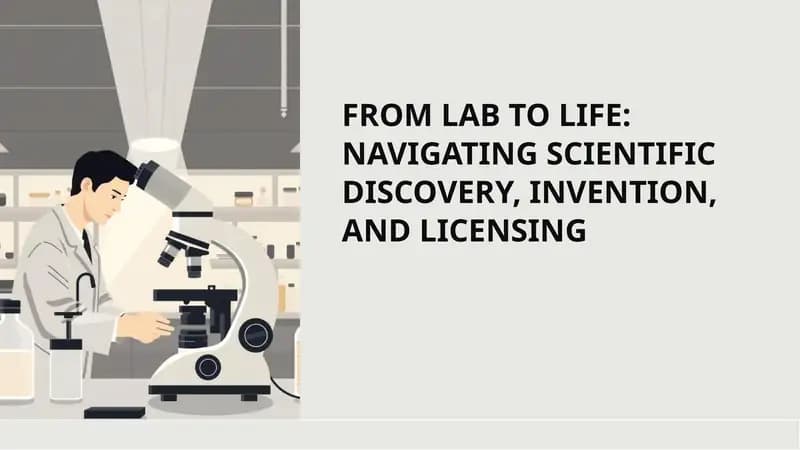 FROM LAB TO LIFE: NAVIGATING SCIENTIFIC DISCOVERY, INVENTION, AND LICENSING