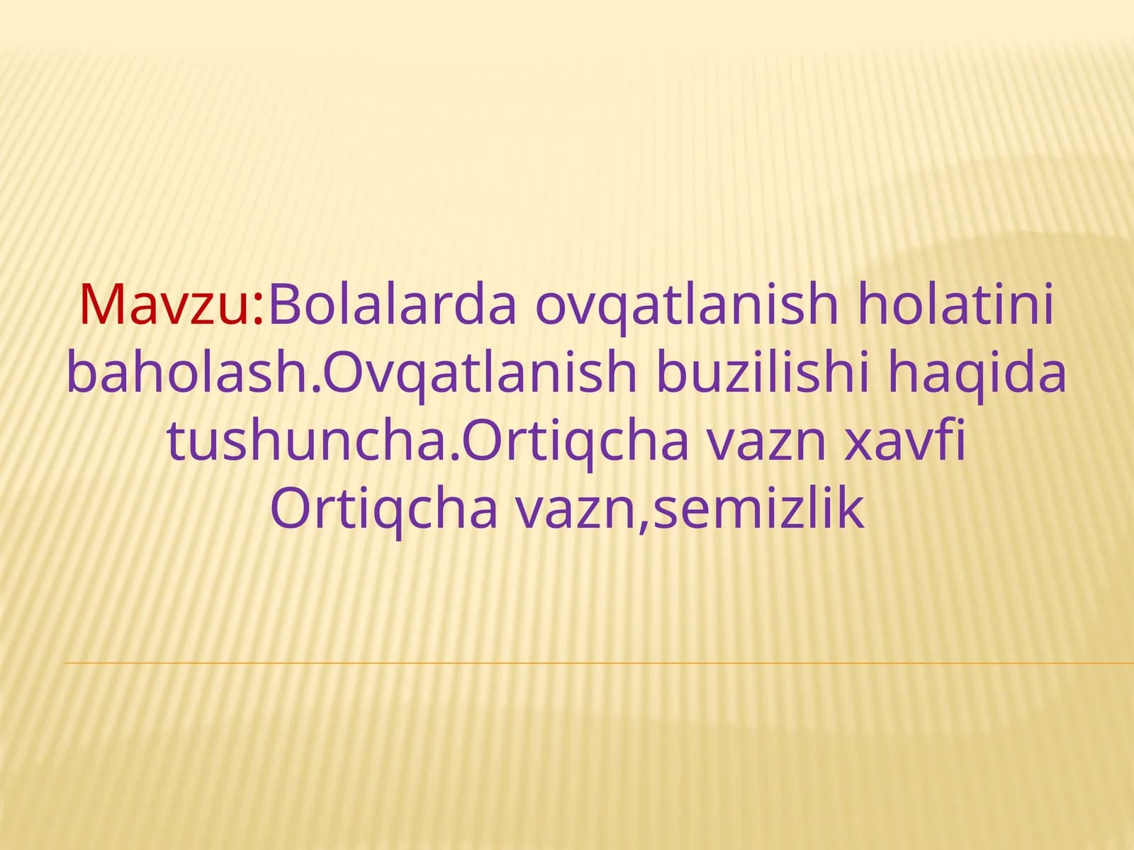 Bolalarda ovqatlanish holatini baholash. Ovqatlanish buzilishi haqida tushuncha. Ortiqcha vazn xavfi. Ortiqcha vazn, semizlik