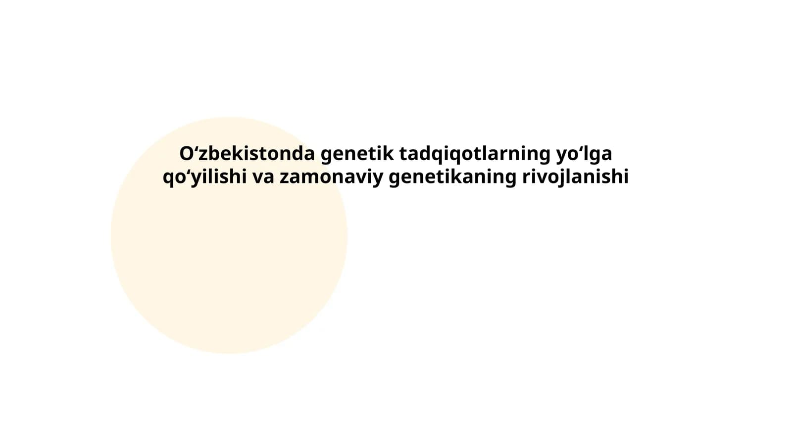 O‘zbekistonda genetik tadqiqotlarning yo‘lga qo‘yilishi va zamonaviy genetikaning rivojlanishi