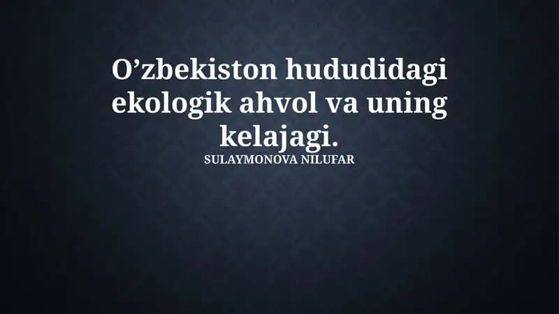 O’zbekiston hududidagi ekologik ahvol va uning kelajagi
