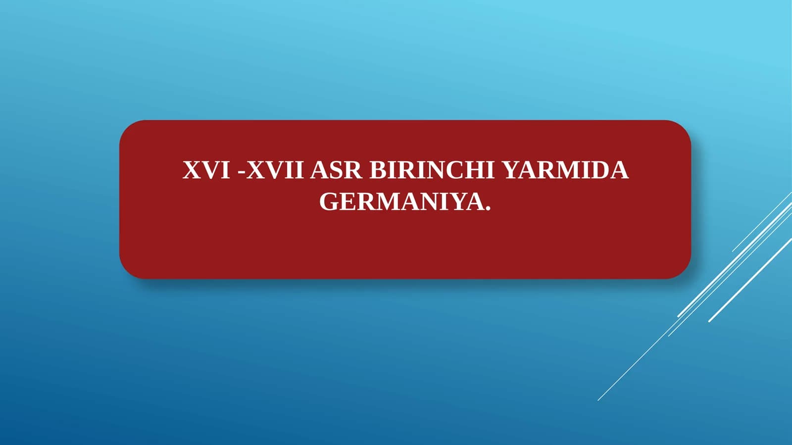 XVI -XVII ASR BIRINCHI YARMIDA GERMANIYA