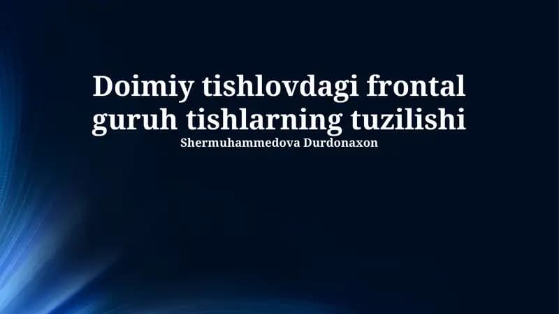 Doimiy tishlovdagi frontal guruh tishlarning tuzilishi