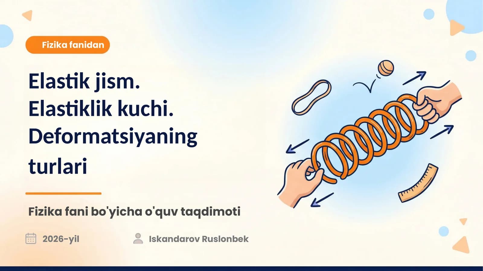 Elastik jism.Elastiklik kuchi.Deformatsiyaningturlari