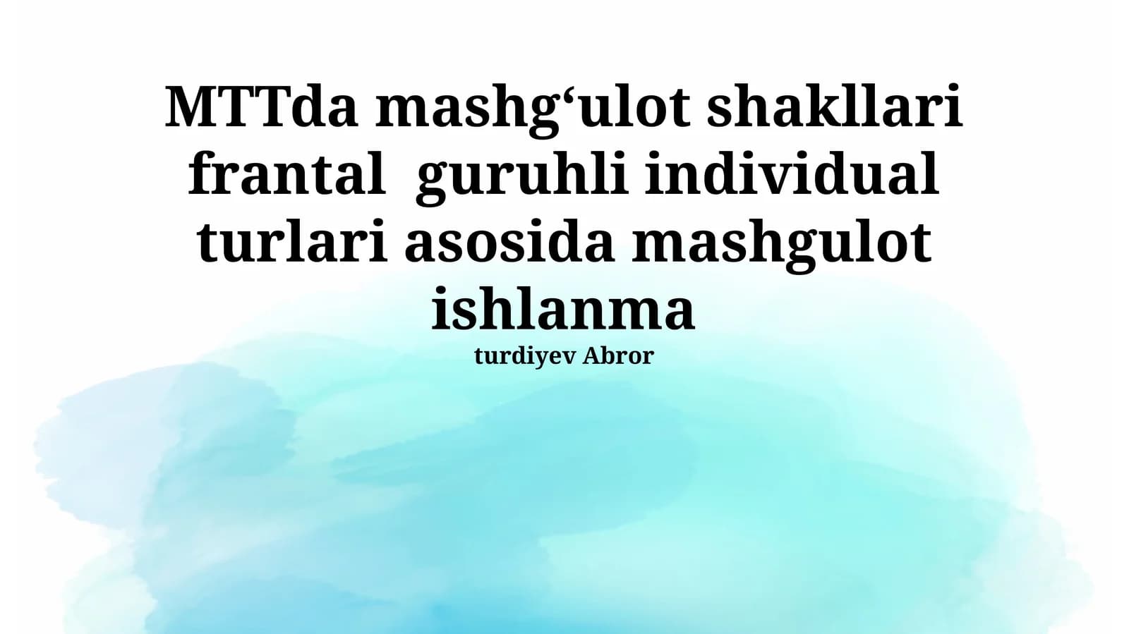 MTTda mashgʻulot shakllari frantal guruhli individual turlari asosida mashgulot ishlanma