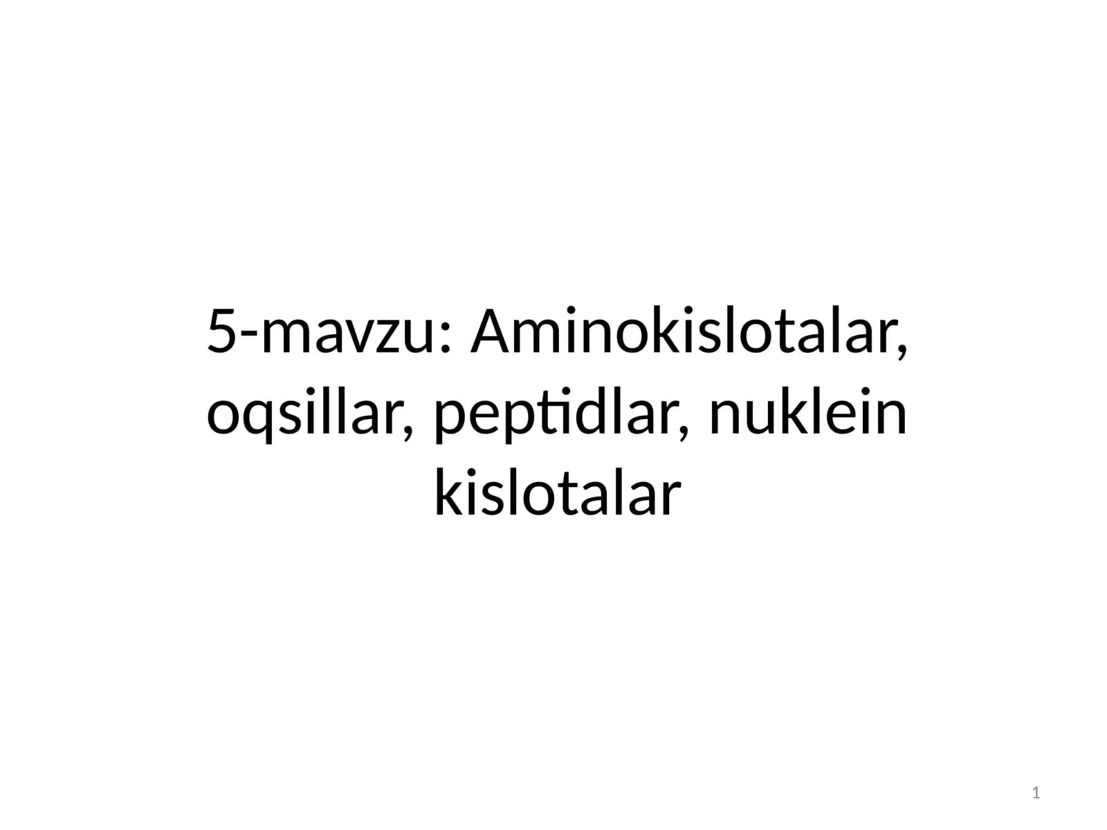 Aminokislotalar, oqsillar, peptidlar, nuklein kislotalar