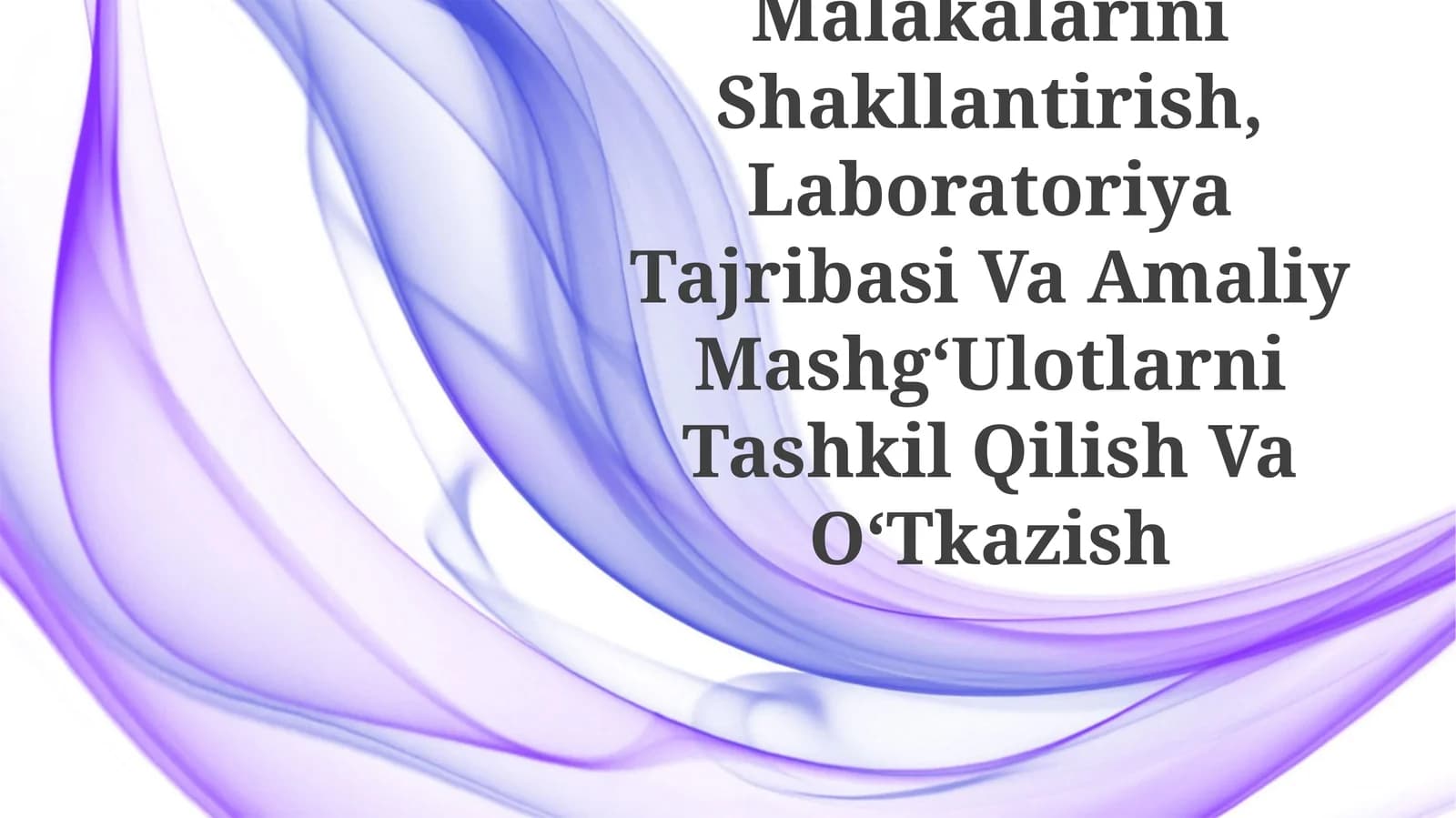 KoʻRgazmali Tajribaning Malakalarini Shakllantirish, Laboratoriya Tajribasi Va Amaliy MashgʻUlotlarni Tashkil Qilish Va OʻTkazish