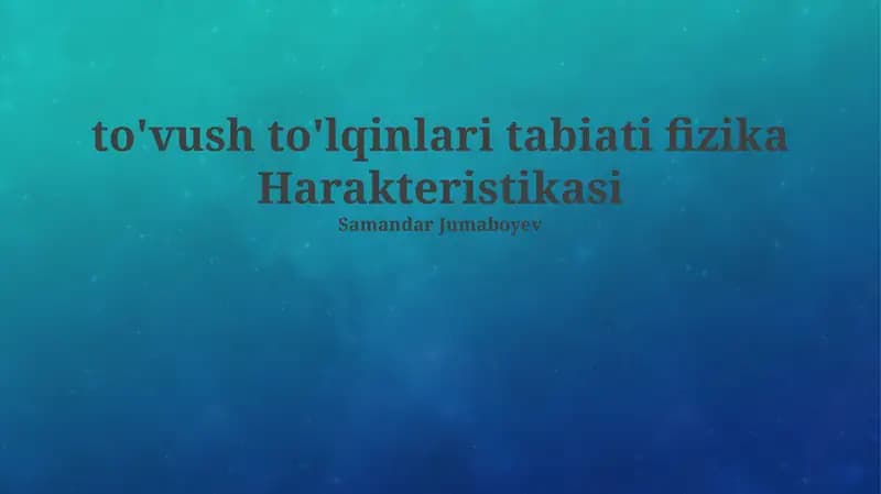 Tovush to'lqinlari tabiati fizika Harakteristikasi