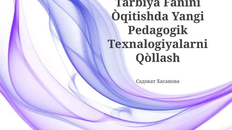 Tarbiya Fanini Òqitishda Yangi Pedagogik Texnalogiyalarni Qòllash