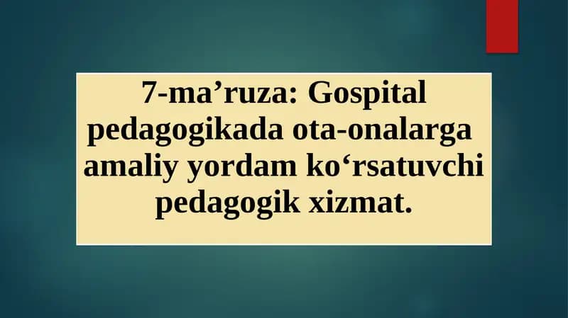 Gospital pedagogikada ota-onalarga  amaliy yordam ko‘rsatuvchi pedagogik xizmat