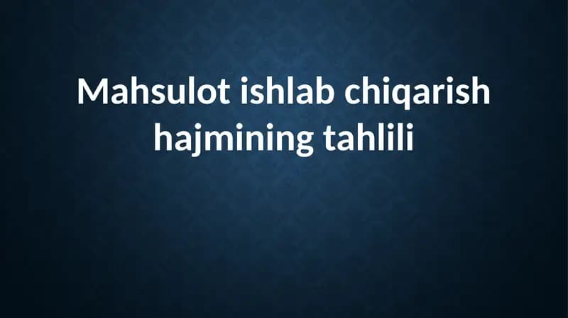 Mahsulot ishlab chiqarish hajmining tahlili