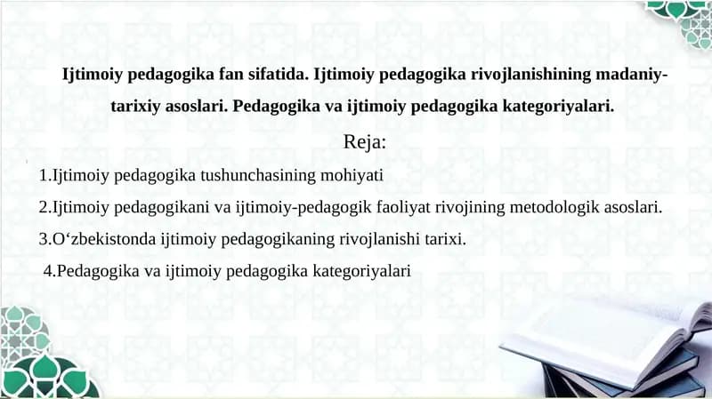Ijtimoiy pedagogika fan sifatida. Ijtimoiy pedagogika rivojlanishining madaniy-tarixiy asoslari. Pedagogika va ijtimoiy pedagogika kategoriyalari.