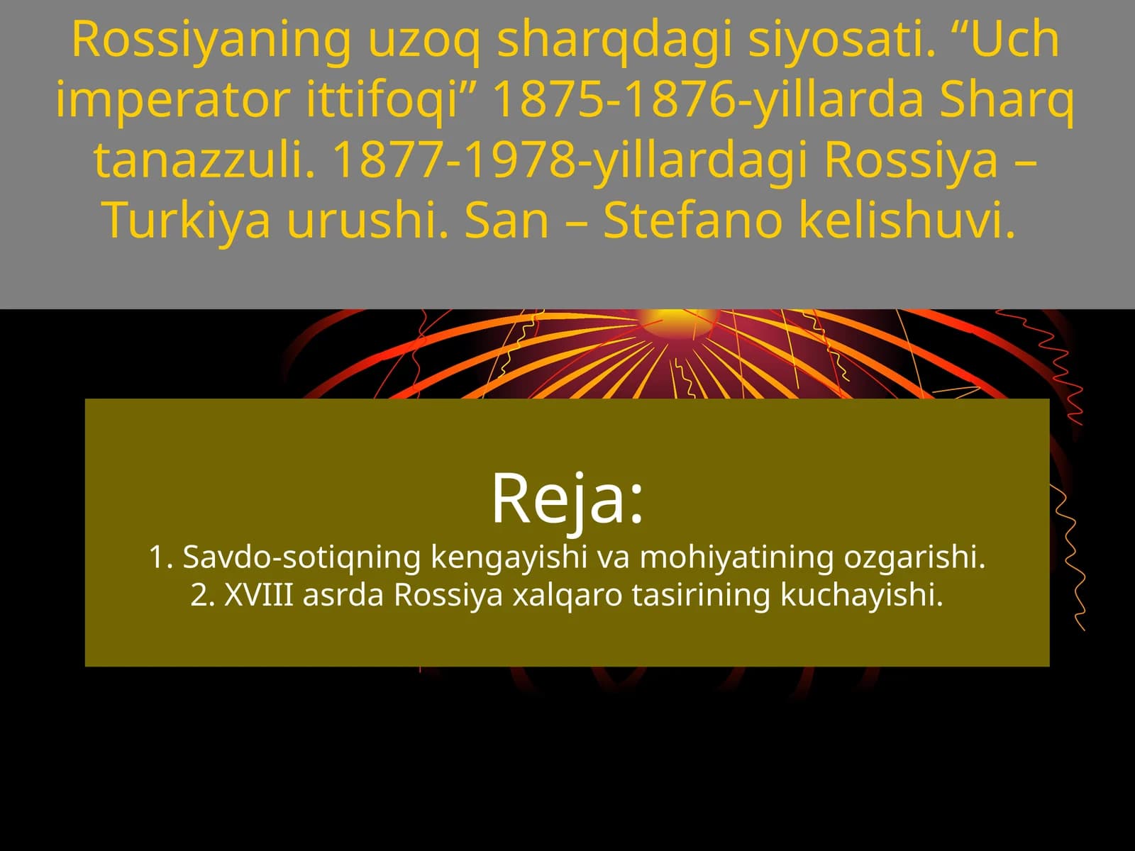 Rossiyaning uzoq sharqdagi siyosati. “Uch imperator ittifoqi” 1875-1876-yillarda Sharq tanazzuli. 1877-1978-yillardagi Rossiya – Turkiya urushi. San – Stefano kelishuvi