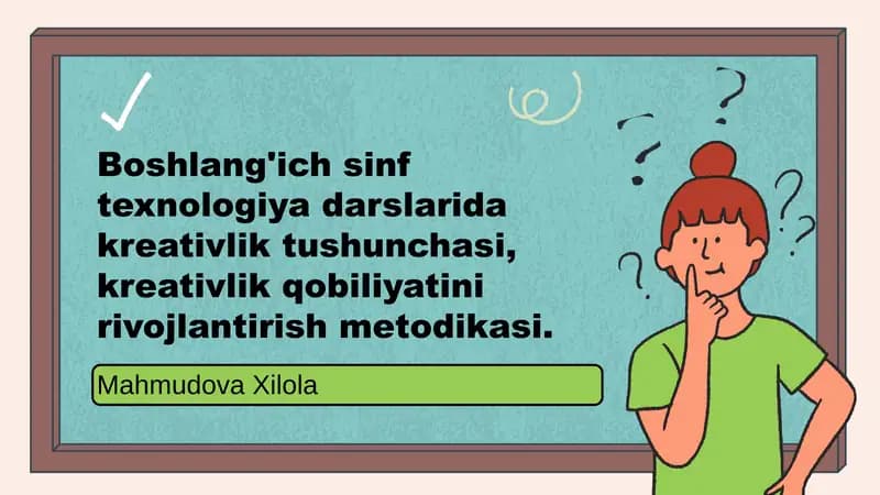boshlangʻich sinf texnologiya darsida kreatevlik tushunchasi va kreatevlik qobiliyatini rivojlantiru