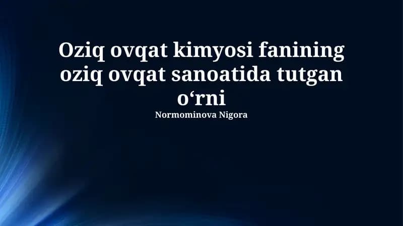 Oziq ovqat kimyosi fanining oziq ovqat sanoatida tutgan oʻrni