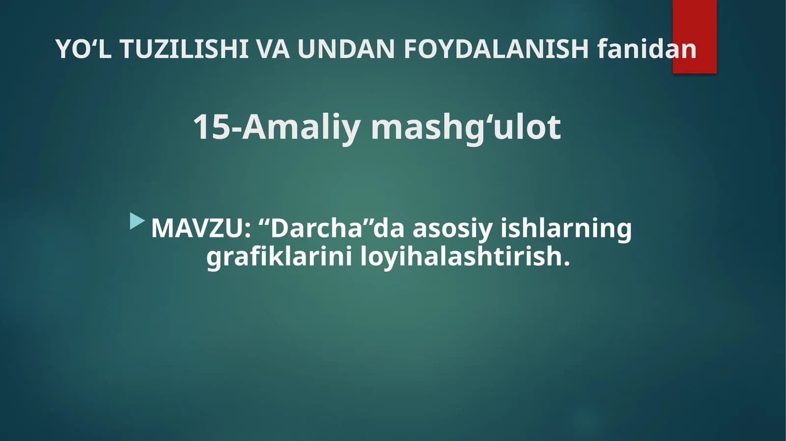 YO‘LTUZILISHI VA UNDAN FOYDALANISHfanidan15-Amaliymashg‘ulot