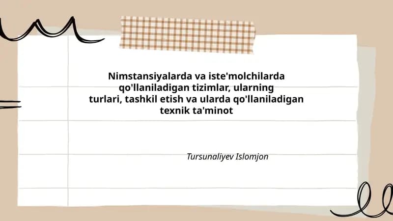 Nimstansiyalarda va iste'molchilarda qo'llaniladigan tizimlar, ularning turlari, tashkil etish va ularda qo'llaniladigan texnik ta'minot