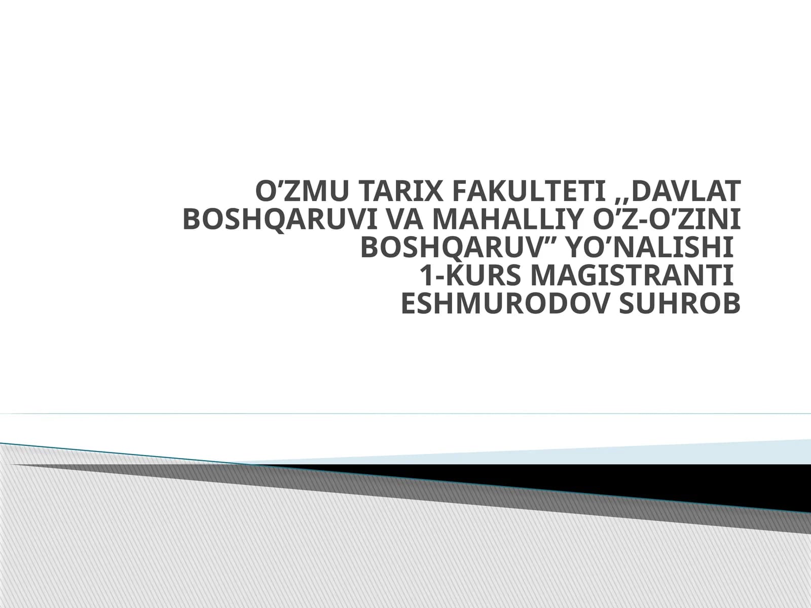 DAVLAT BOSHQARUVI VA MAHALLIY O’Z-O’ZINI BOSHQARUV’’ YO’NALISHI1-KURS MAGISTRANTIESHMURODOV SUHROB