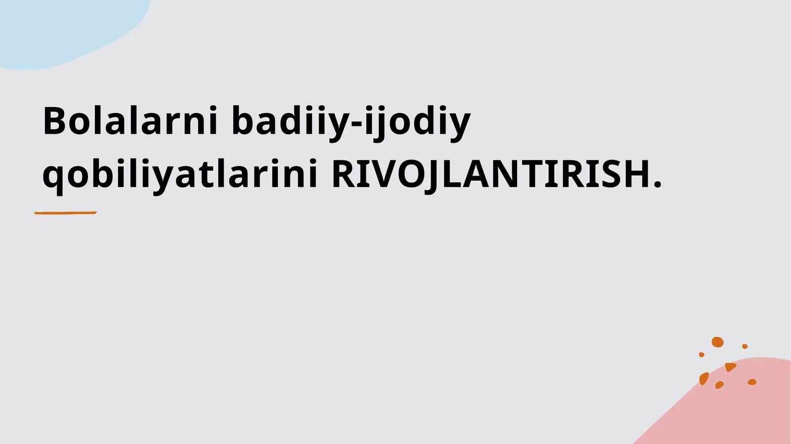 Bolalarni badiiy-ijodiy qobiliyatlarini RIVOJLANTIRISH