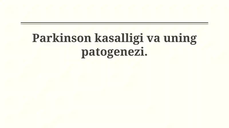 Parkinson kasalligi va uning patogenezi