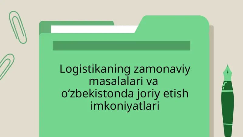 Logistikaning zamonaviy masalalari va  oʻzbekistonda joriy etish imkoniyatlari
