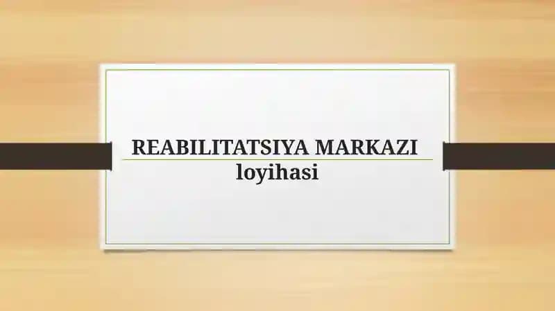 REABILITATSIYA MARKAZI loyihasi