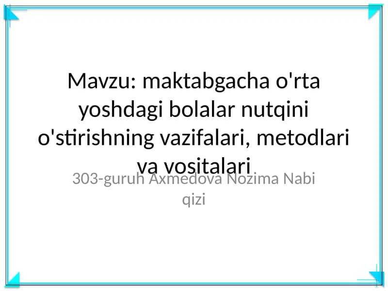 Maktabgacha o'rta yoshdagi bolalar nutqini o'stirishning vazifalari, metodlari va vositalari