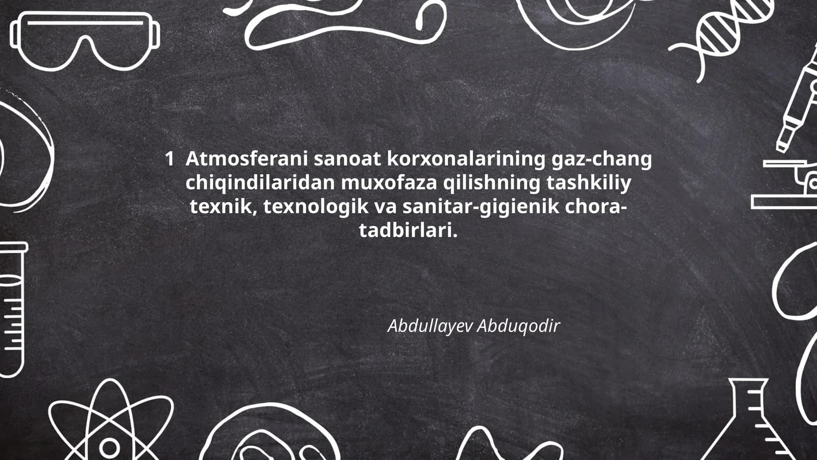 Atmosferani sanoat korxonalarining gaz-chang chiqindilaridan muxofaza qilishning tashkiliy texnik, texnologik va sanitar-gigienik chora-tadbirlari
